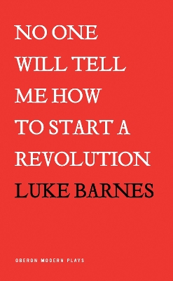 Book cover for No One Will Tell Me How to Start a Revolution