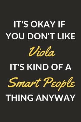 Book cover for It's Okay If You Don't Like Viola It's Kind Of A Smart People Thing Anyway