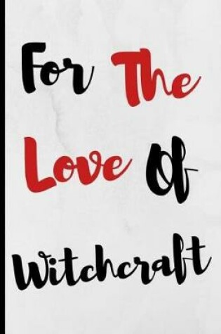Cover of For The Love Of Witchcraft