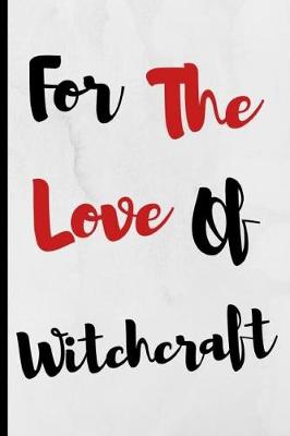 Book cover for For The Love Of Witchcraft