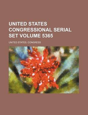 Book cover for United States Congressional Serial Set Volume 5365