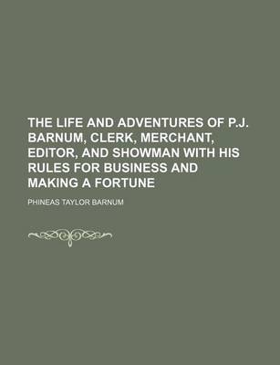 Book cover for The Life and Adventures of P.J. Barnum, Clerk, Merchant, Editor, and Showman with His Rules for Business and Making a Fortune