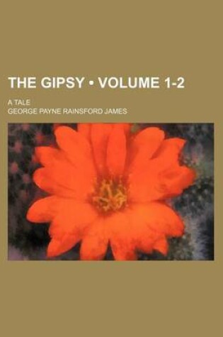 Cover of The Gipsy (Volume 1-2); A Tale