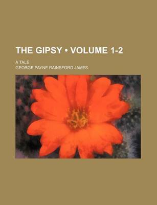 Book cover for The Gipsy (Volume 1-2); A Tale