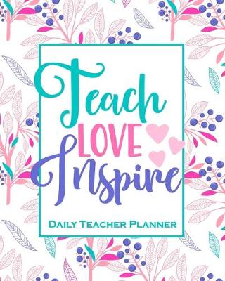 Book cover for Teach Love Inspire - Daily Teacher Planner