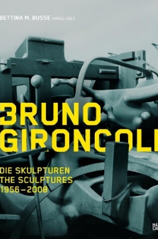 Cover of Bruno Gironcoli: Die Skulpturen 1956-2008