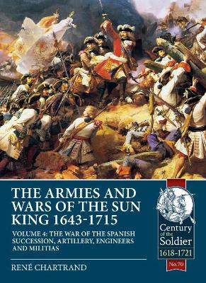 Book cover for The Armies and Wars of the Sun King 1643-1715  Volume 4