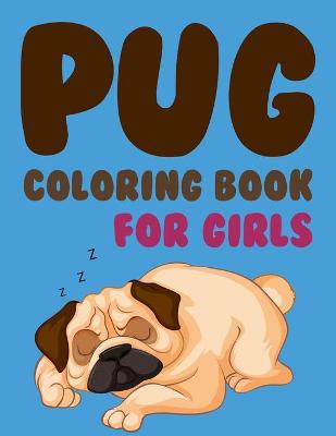 Cover of Pug Coloring Book For Girls