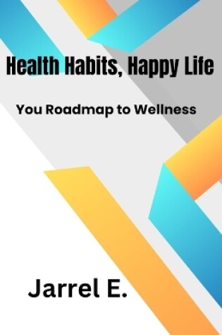 Cover of Healthy Habits, Happy Life