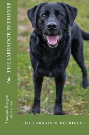 Cover of The labrador retriever