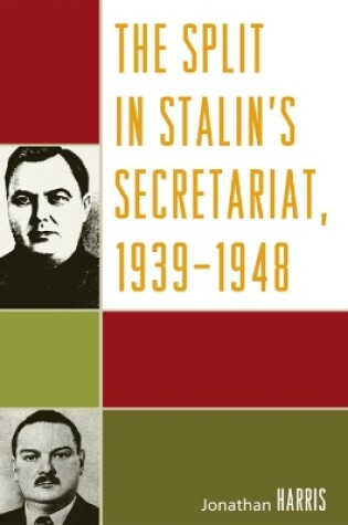 Cover of The Split in Stalin's Secretariat, 1939-1948