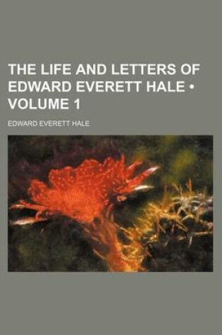 Cover of The Life and Letters of Edward Everett Hale (Volume 1)