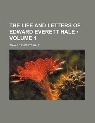 Book cover for The Life and Letters of Edward Everett Hale (Volume 1)