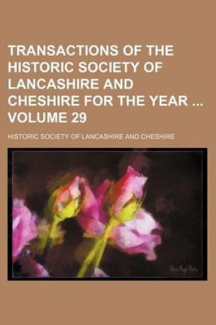 Cover of Transactions of the Historic Society of Lancashire and Cheshire for the Year Volume 29