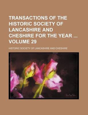 Book cover for Transactions of the Historic Society of Lancashire and Cheshire for the Year Volume 29