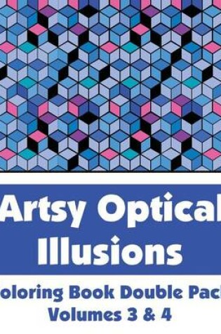 Cover of Artsy Optical Illusions Coloring Book Double Pack (Volumes 3 & 4)