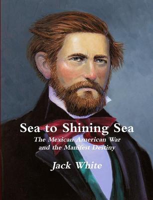 Book cover for Sea to Shining Sea: the Mexican American War and the Manifest Destiny