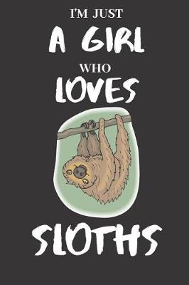 Book cover for I'm Just A Girl Who Loves Sloths