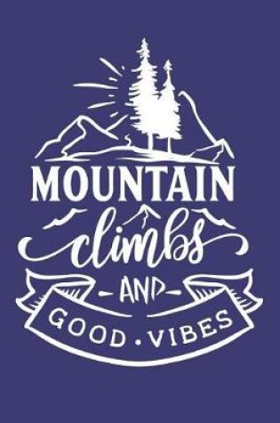 Cover of Mountain Climbs and Good Vibes