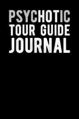 Book cover for Psychotic Tour Guide Journal