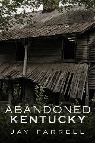 Cover of Abandoned Kentucky