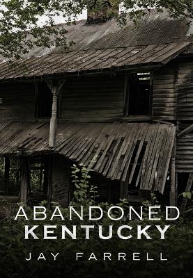 Cover of Abandoned Kentucky