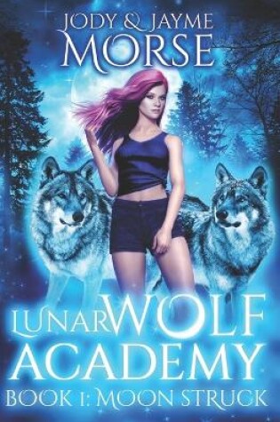 Cover of Lunar Wolf Academy Book 1