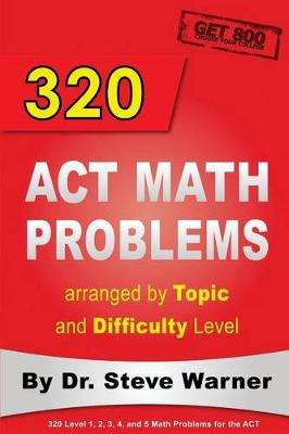 Book cover for 320 ACT Math Problems Arranged by Topic and Difficulty Level