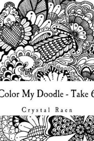 Cover of Color My Doodle - Take 6