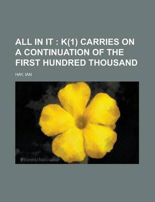 Book cover for All in It; K(1) Carries on a Continuation of the First Hundred Thousand