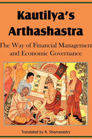 Cover of Kautilya's Arthashastra; The Way of Financial Management and Economic Governance