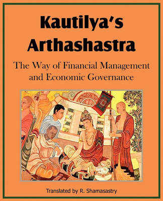 Book cover for Kautilya's Arthashastra; The Way of Financial Management and Economic Governance