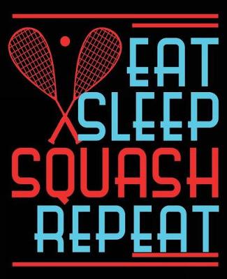 Book cover for Eat Sleep Squash Repeat