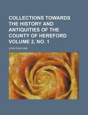 Book cover for Collections Towards the History and Antiquities of the County of Hereford Volume 2, No. 1