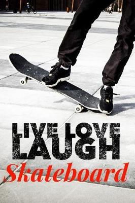 Book cover for Live Love Laugh Skateboard