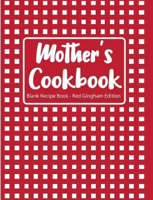 Book cover for Mother's Cookbook Blank Recipe Book Red Gingham Edition