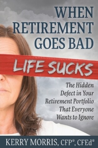 Cover of When Retirement Goes Bad Life Sucks