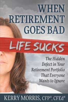 Book cover for When Retirement Goes Bad Life Sucks