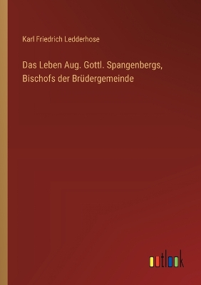 Book cover for Das Leben Aug. Gottl. Spangenbergs, Bischofs der Br�dergemeinde