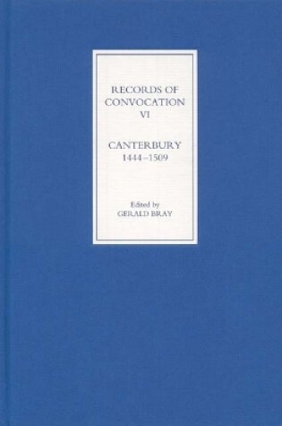 Cover of Records of Convocation VI: Canterbury, 1444-1509