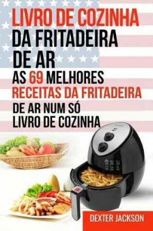 Cover of Livro de Cozinha Da Fritadeira de AR