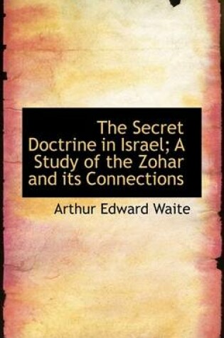 Cover of The Secret Doctrine in Israel; A Study of the Zohar and Its Connections
