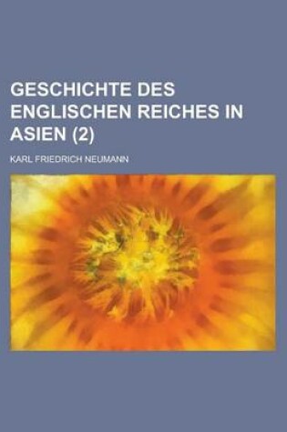 Cover of Geschichte Des Englischen Reiches in Asien (2)