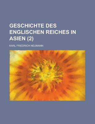 Book cover for Geschichte Des Englischen Reiches in Asien (2)