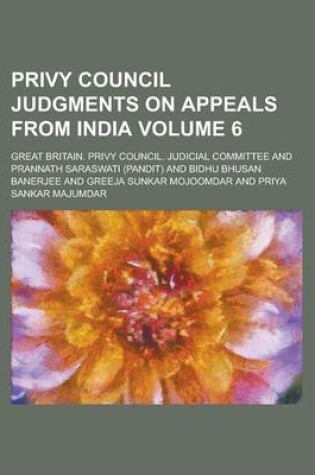 Cover of Privy Council Judgments on Appeals from India Volume 6