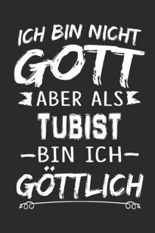 Cover of Ich bin nicht Gott aber als Tubist bin ich goettlich