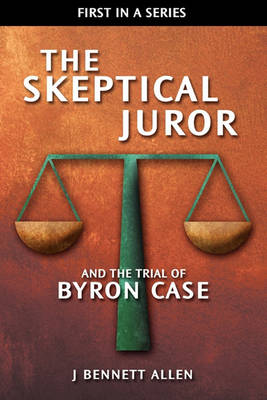 Book cover for The Skeptical Juror and the Trial of Byron Case