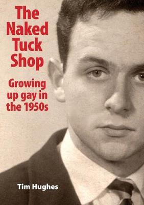 Book cover for The Naked Tuck Shop - Growing up gay in the 1950s