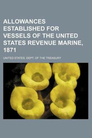 Cover of Allowances Established for Vessels of the United States Revenue Marine, 1871