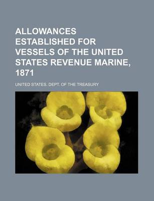 Book cover for Allowances Established for Vessels of the United States Revenue Marine, 1871